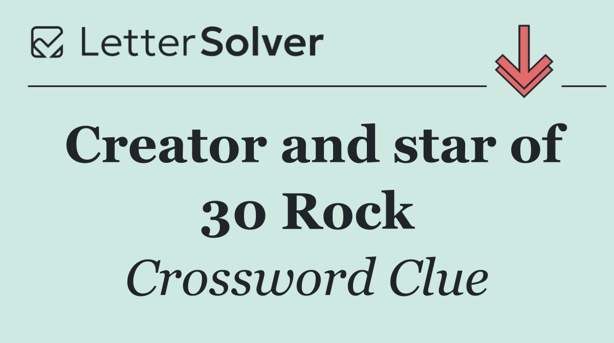 Creator and star of 30 Rock