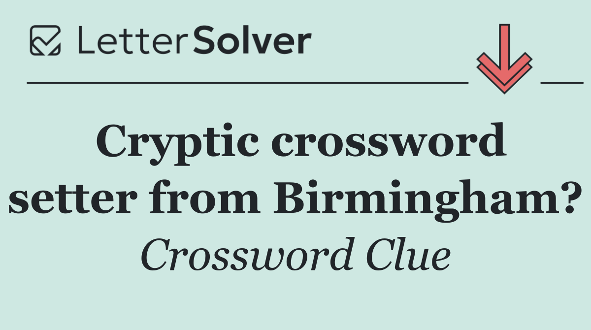 Cryptic crossword setter from Birmingham?