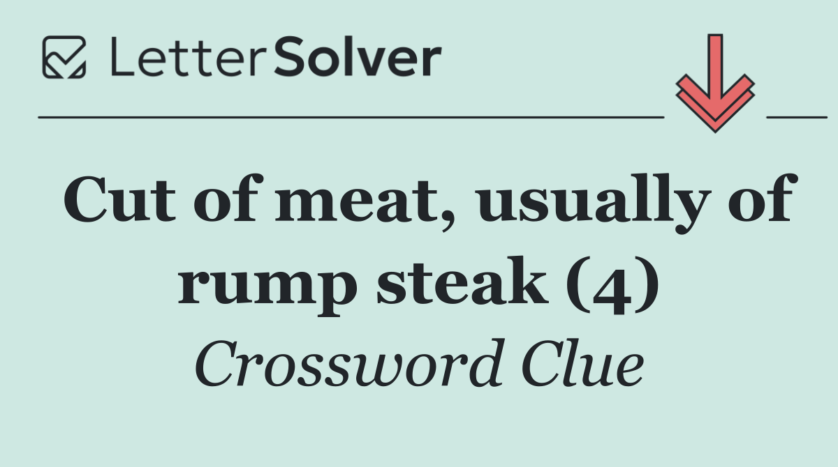 Cut of meat, usually of rump steak (4)