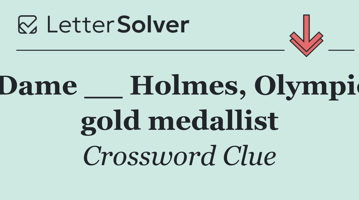 Dame __ Holmes, Olympic gold medallist