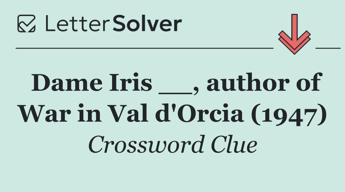 Dame Iris __, author of War in Val d'Orcia (1947)