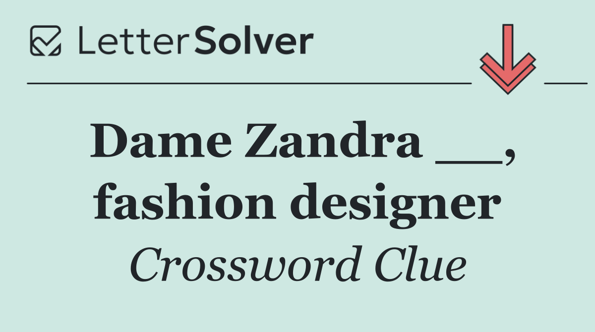 Dame Zandra __, fashion designer