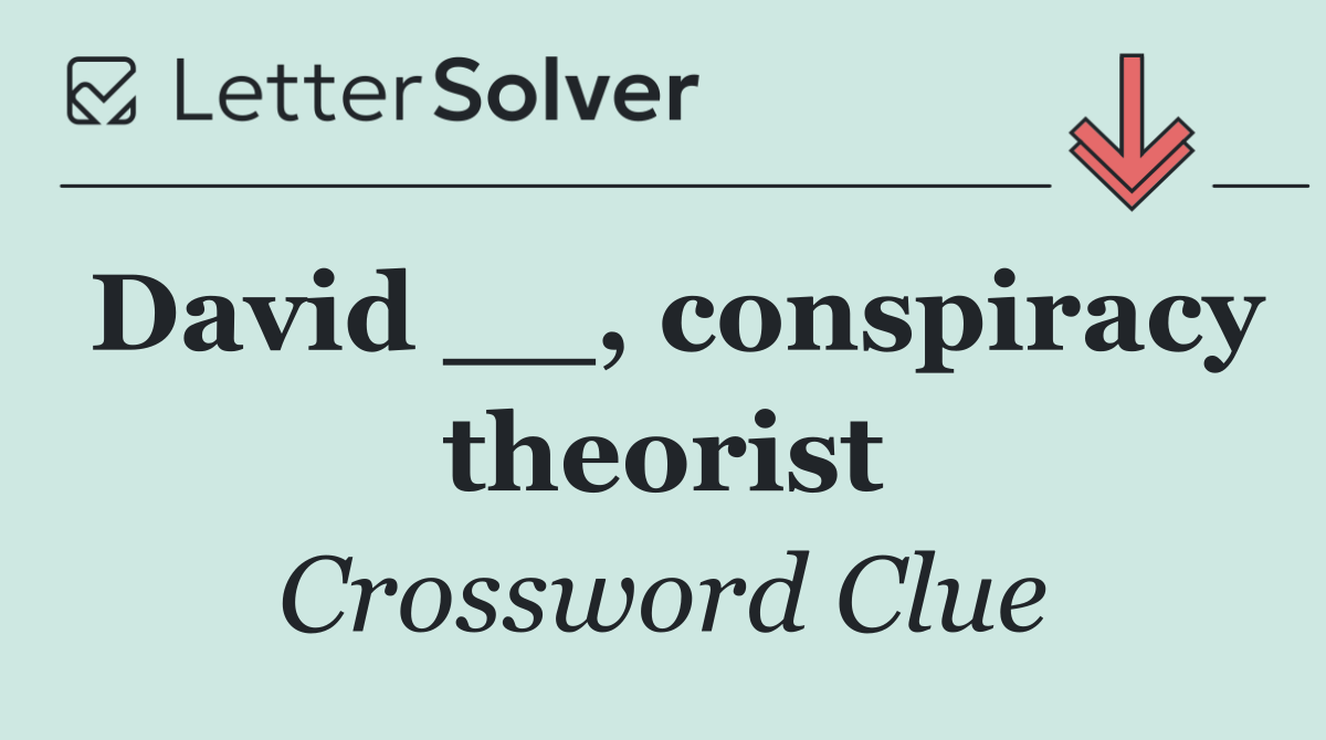 David __, conspiracy theorist