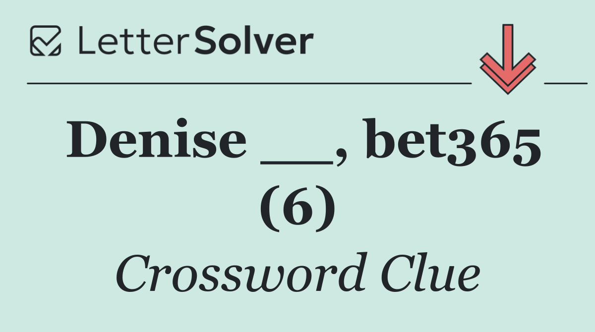 Denise __, bet365 (6)