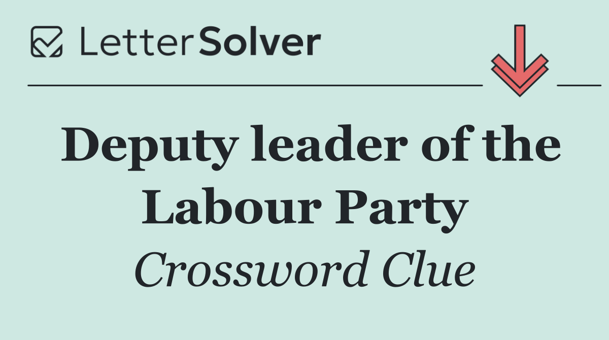 Deputy leader of the Labour Party
