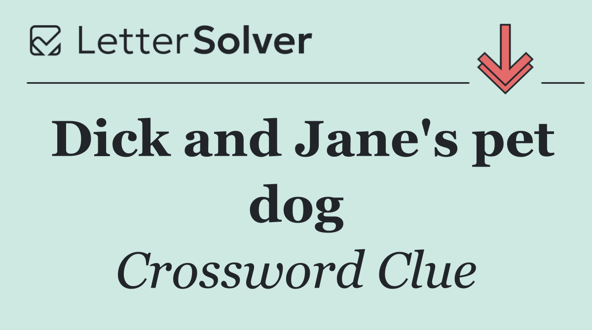 Dick and Jane's pet dog