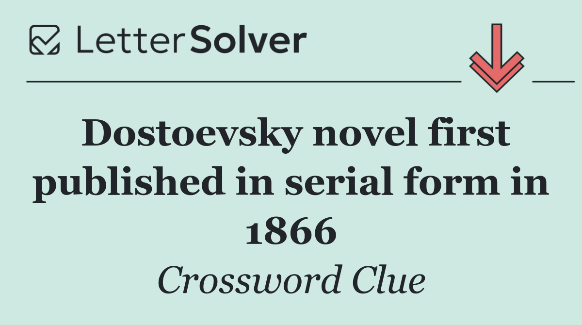 Dostoevsky novel first published in serial form in 1866