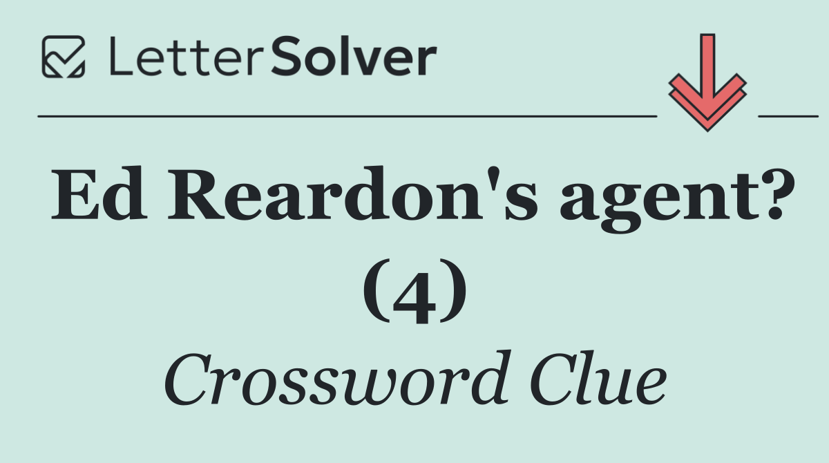 Ed Reardon's agent? (4)