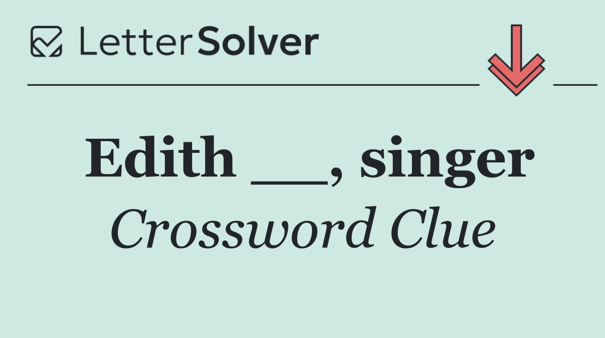 Edith __, singer