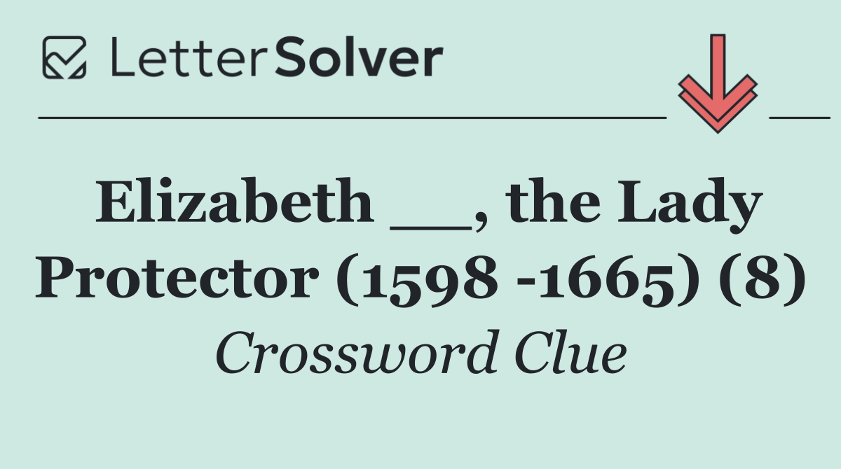 Elizabeth __, the Lady Protector (1598  1665) (8)