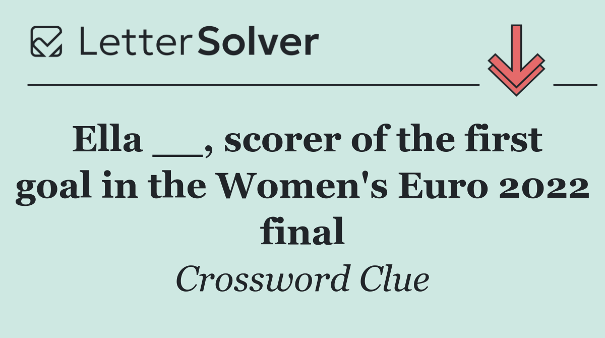 Ella __, scorer of the first goal in the Women's Euro 2022 final