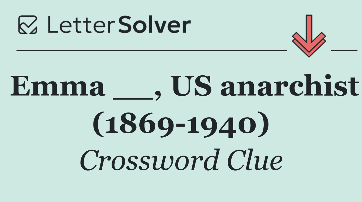 Emma __, US anarchist (1869 1940)