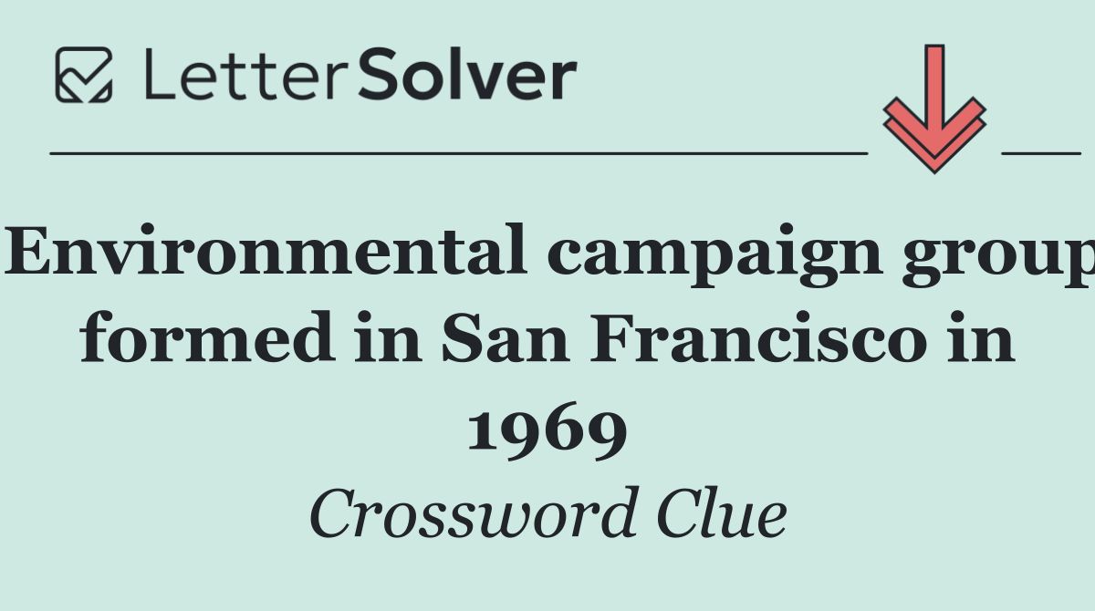 Environmental campaign group formed in San Francisco in 1969