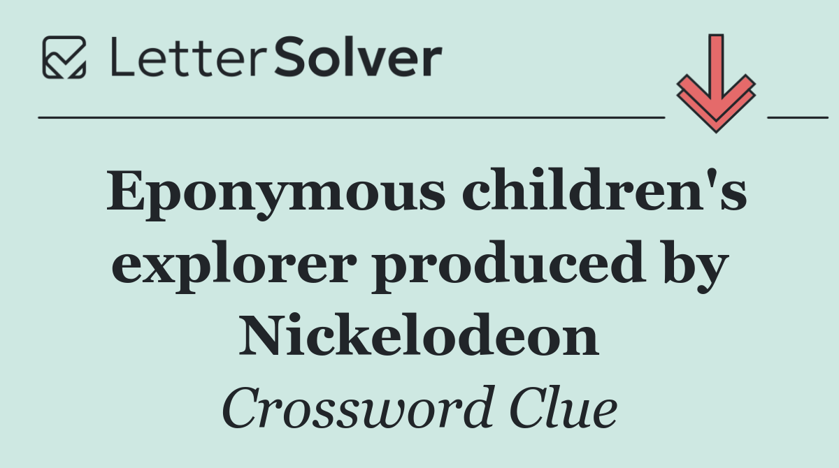 Eponymous children's explorer produced by Nickelodeon