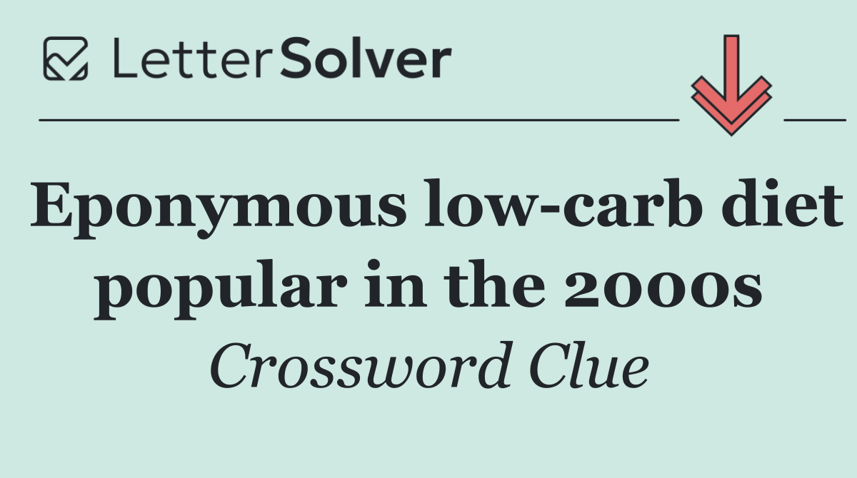 Eponymous low carb diet popular in the 2000s