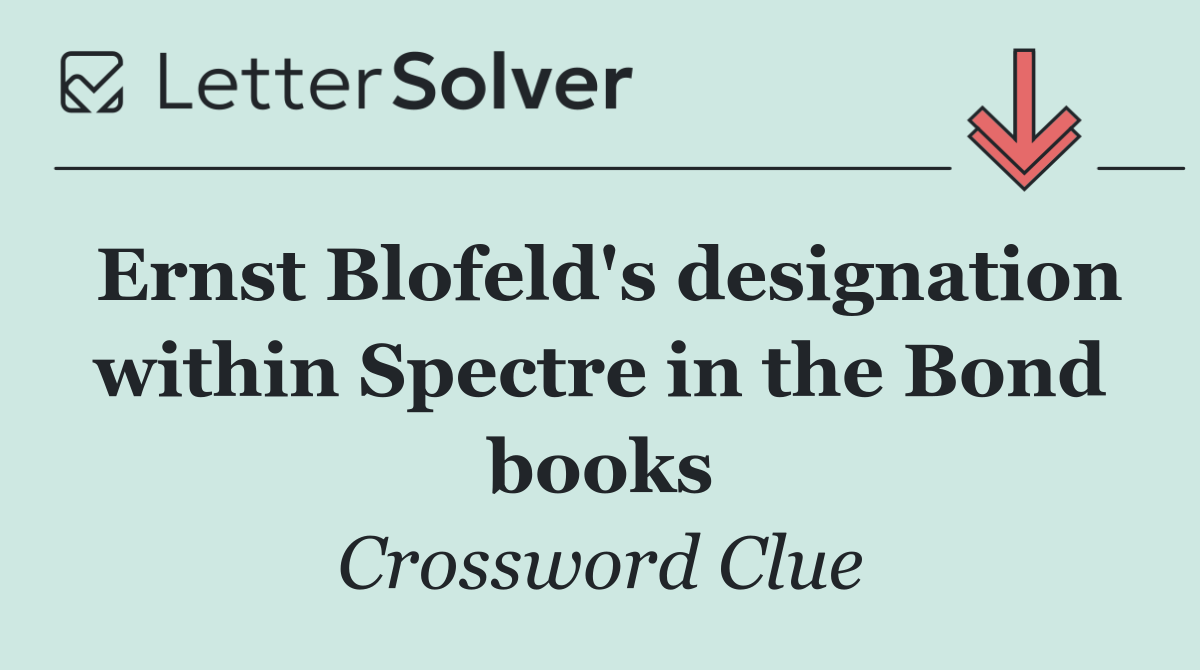 Ernst Blofeld's designation within Spectre in the Bond books