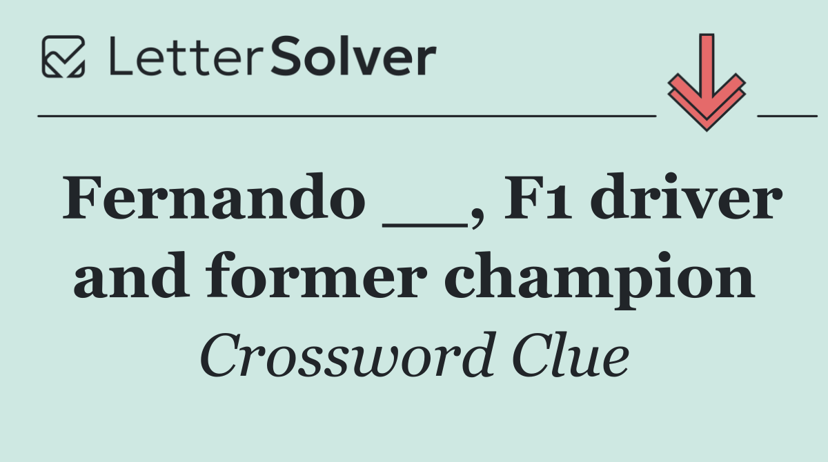 Fernando __, F1 driver and former champion