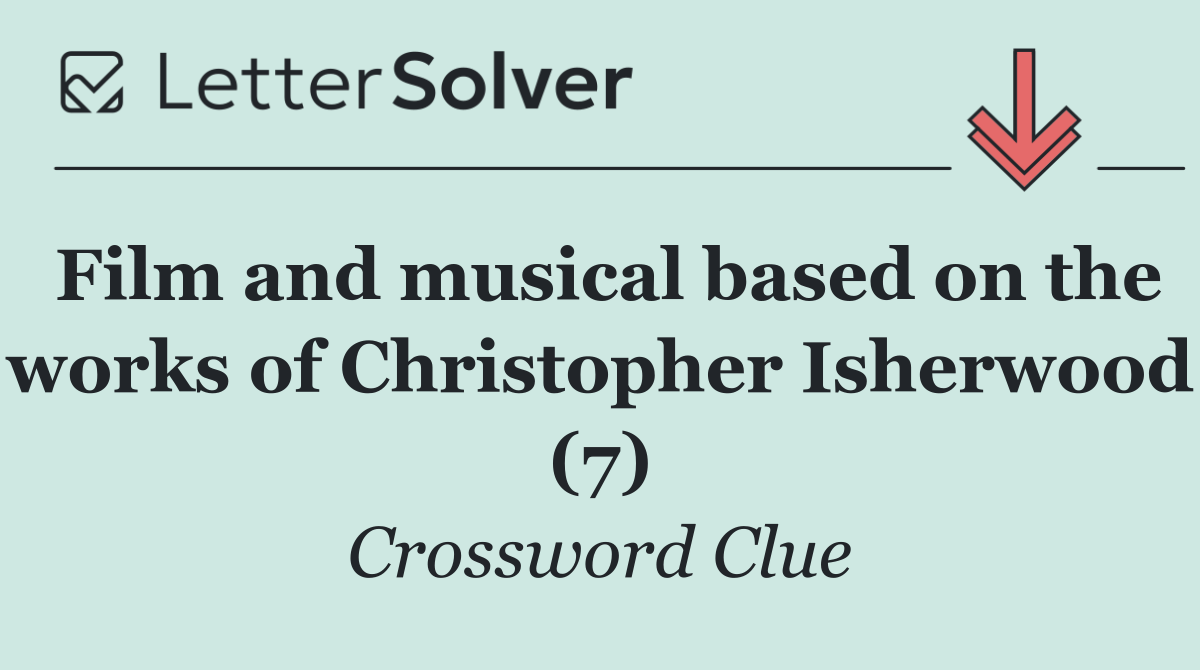 Film and musical based on the works of Christopher Isherwood (7)