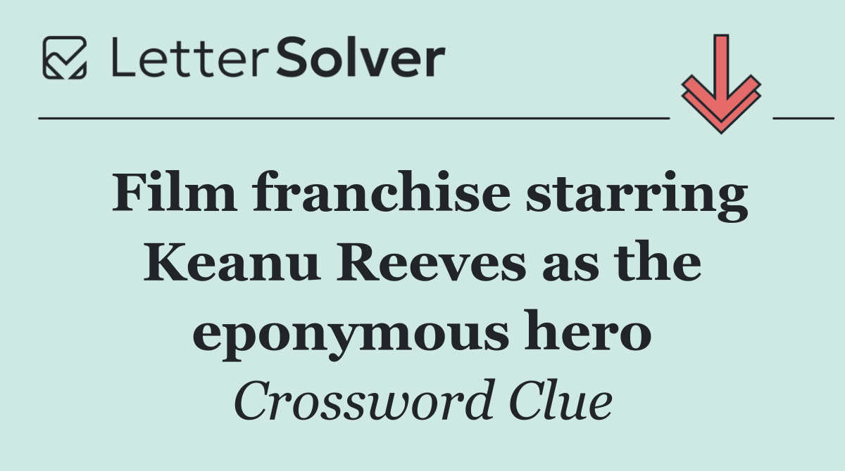 Film franchise starring Keanu Reeves as the eponymous hero