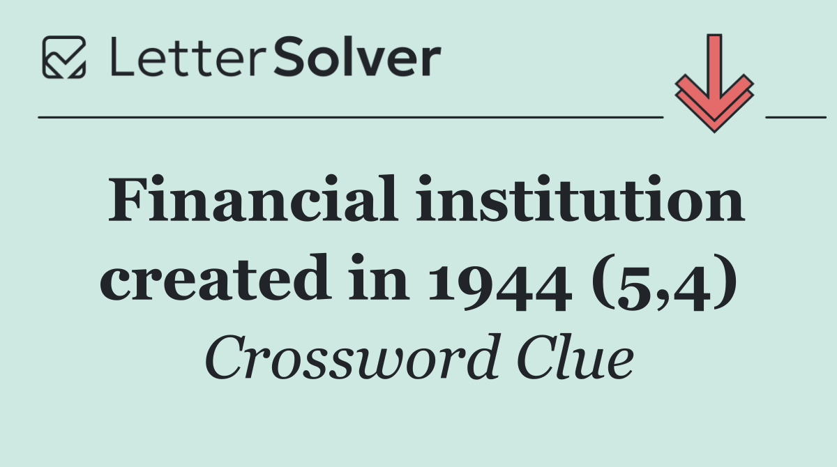 Financial institution created in 1944 (5,4)