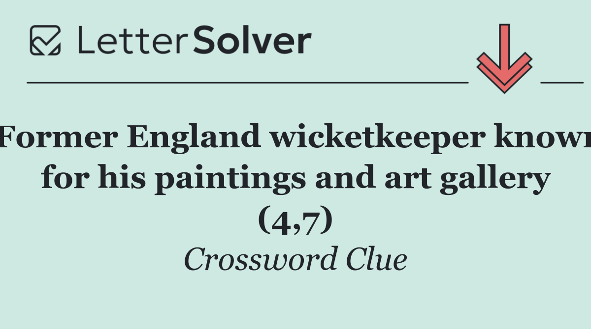 Former England wicketkeeper known for his paintings and art gallery (4,7)