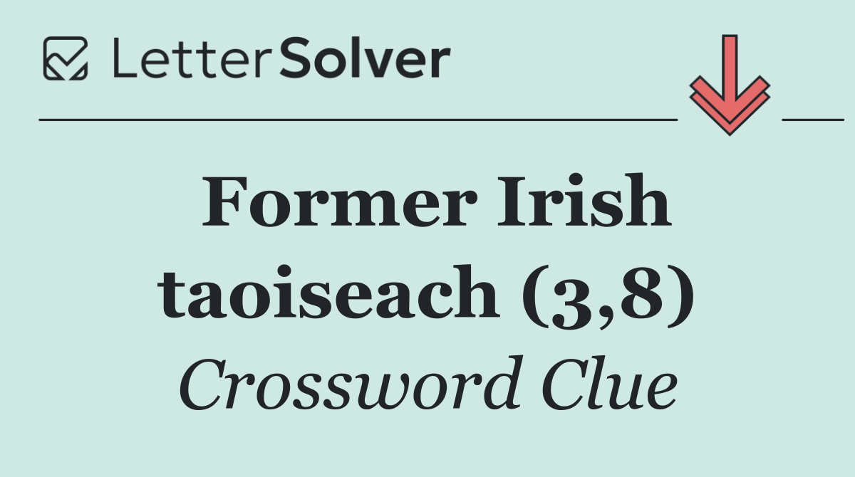 Former Irish taoiseach (3,8)
