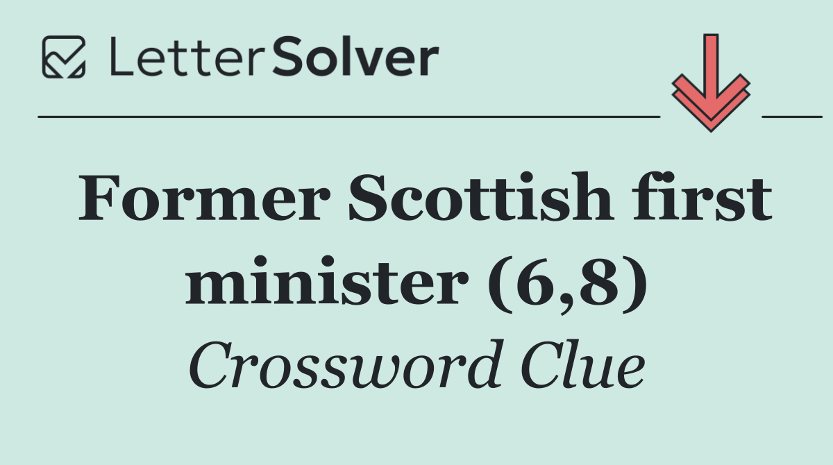 Former Scottish first minister (6,8)
