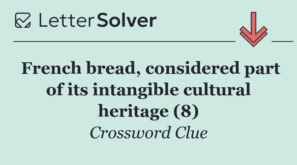 French bread, considered part of its intangible cultural heritage (8)