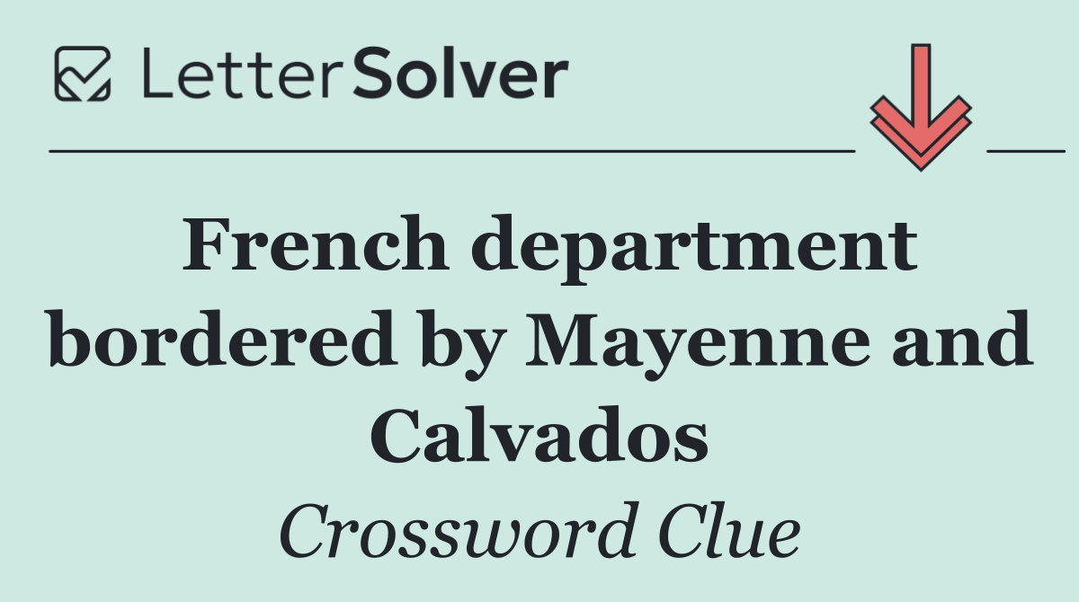 French department bordered by Mayenne and Calvados