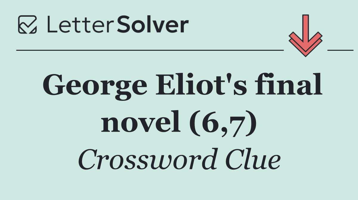 George Eliot's final novel (6,7)