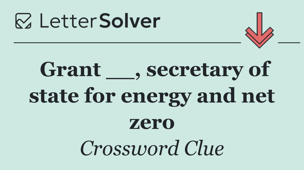 Grant __, secretary of state for energy and net zero
