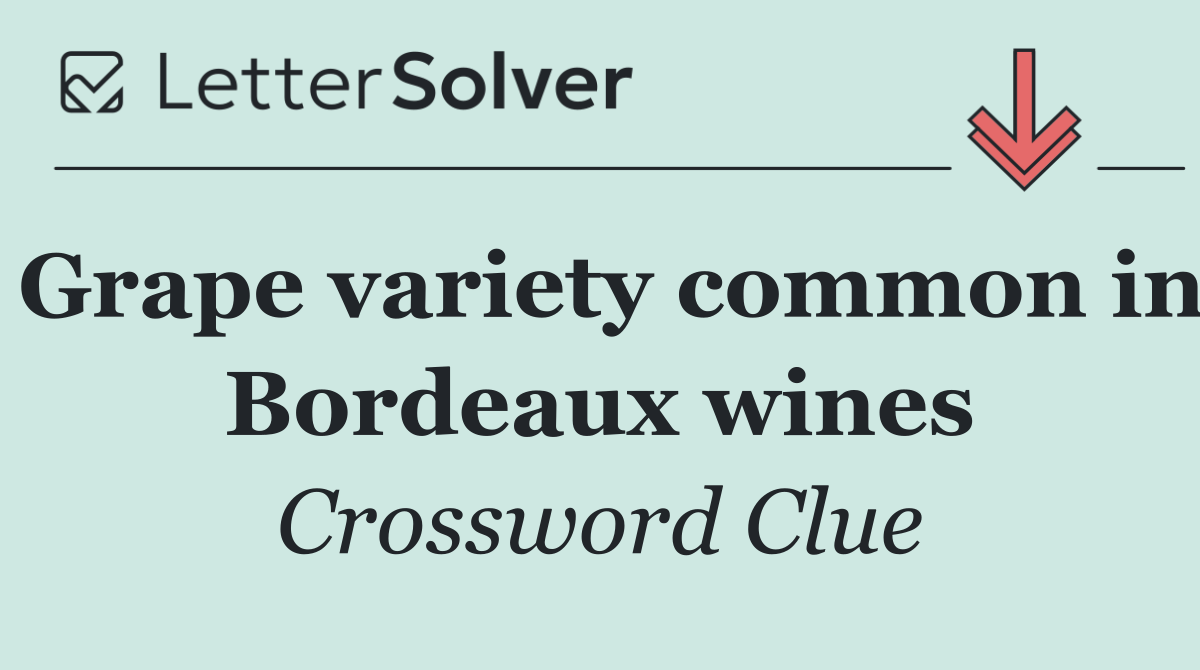 Grape variety common in Bordeaux wines