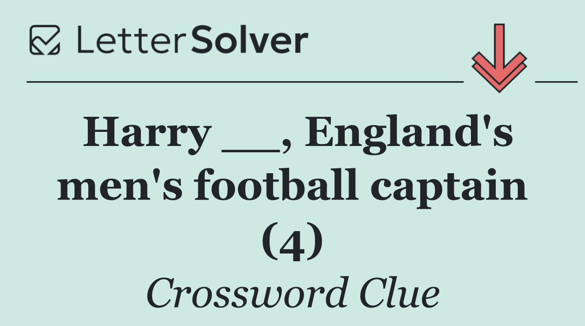 Harry __, England's men's football captain (4)