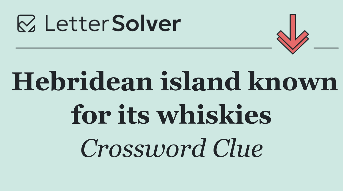 Hebridean island known for its whiskies