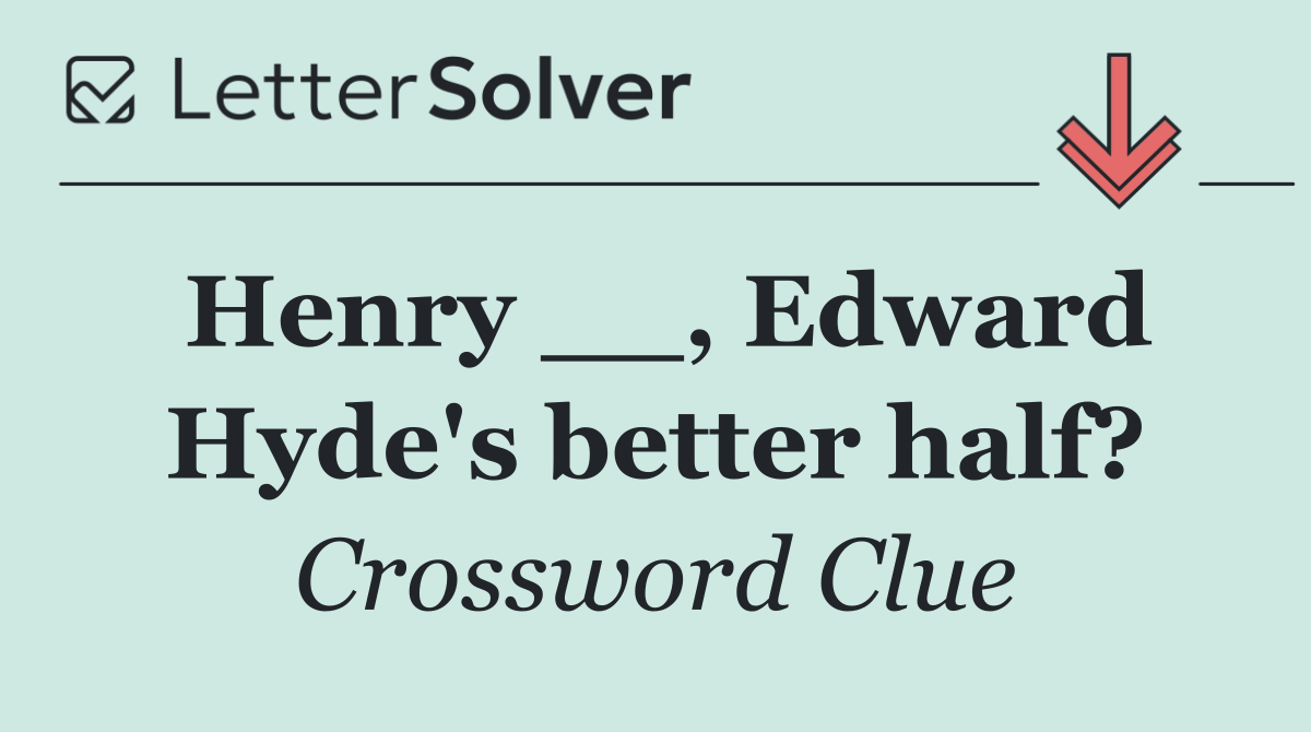 Henry __, Edward Hyde's better half?
