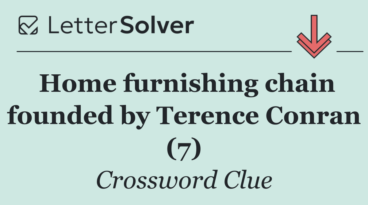 Home furnishing chain founded by Terence Conran (7)