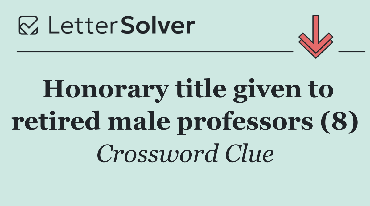Honorary title given to retired male professors (8)