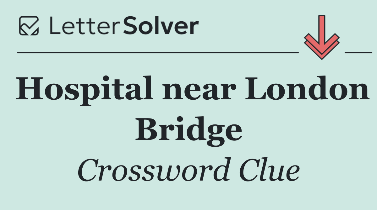 Hospital near London Bridge
