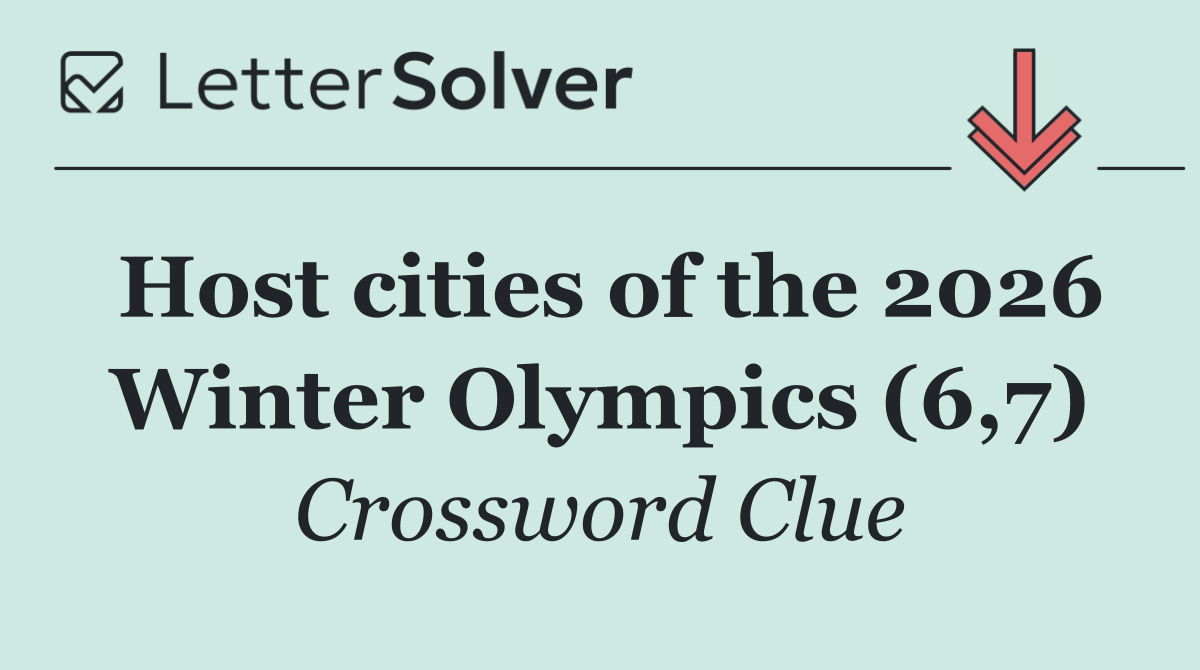 Host cities of the 2026 Winter Olympics (6,7)