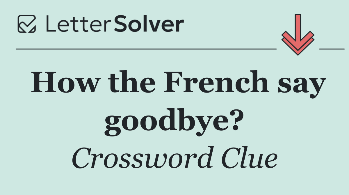 How the French say goodbye?