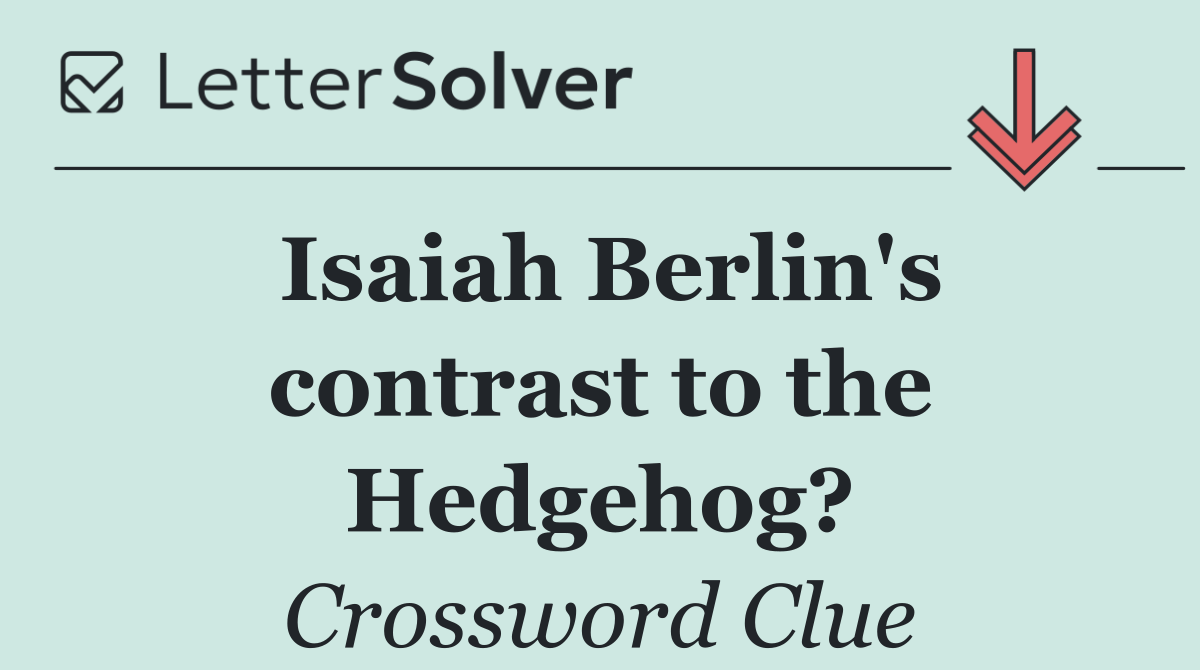 Isaiah Berlin's contrast to the Hedgehog?