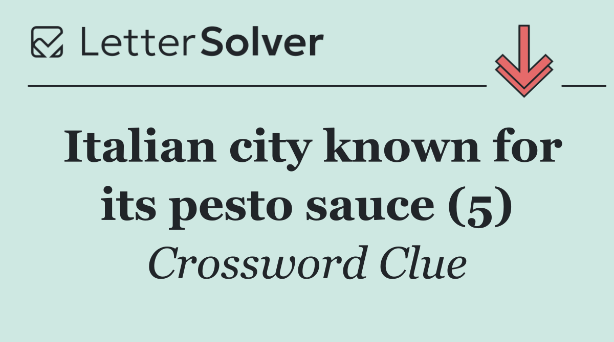 Italian city known for its pesto sauce (5)