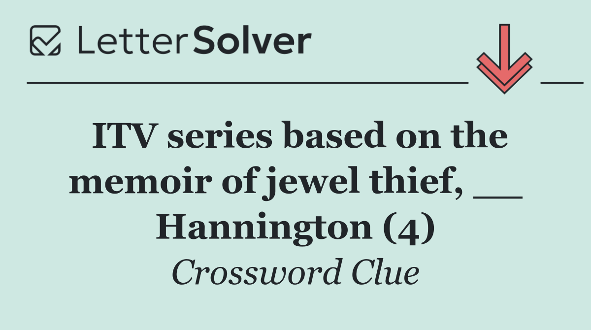 ITV series based on the memoir of jewel thief, __ Hannington (4)