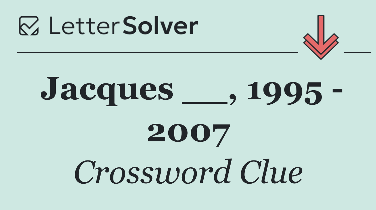 Jacques __, 1995   2007
