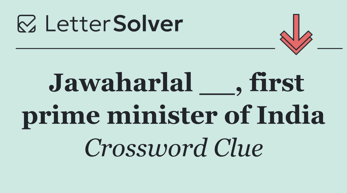 Jawaharlal __, first prime minister of India