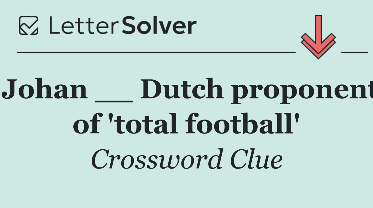 Johan __ Dutch proponent of 'total football'