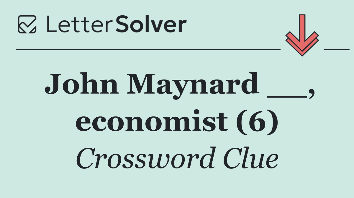 John Maynard __, economist (6)