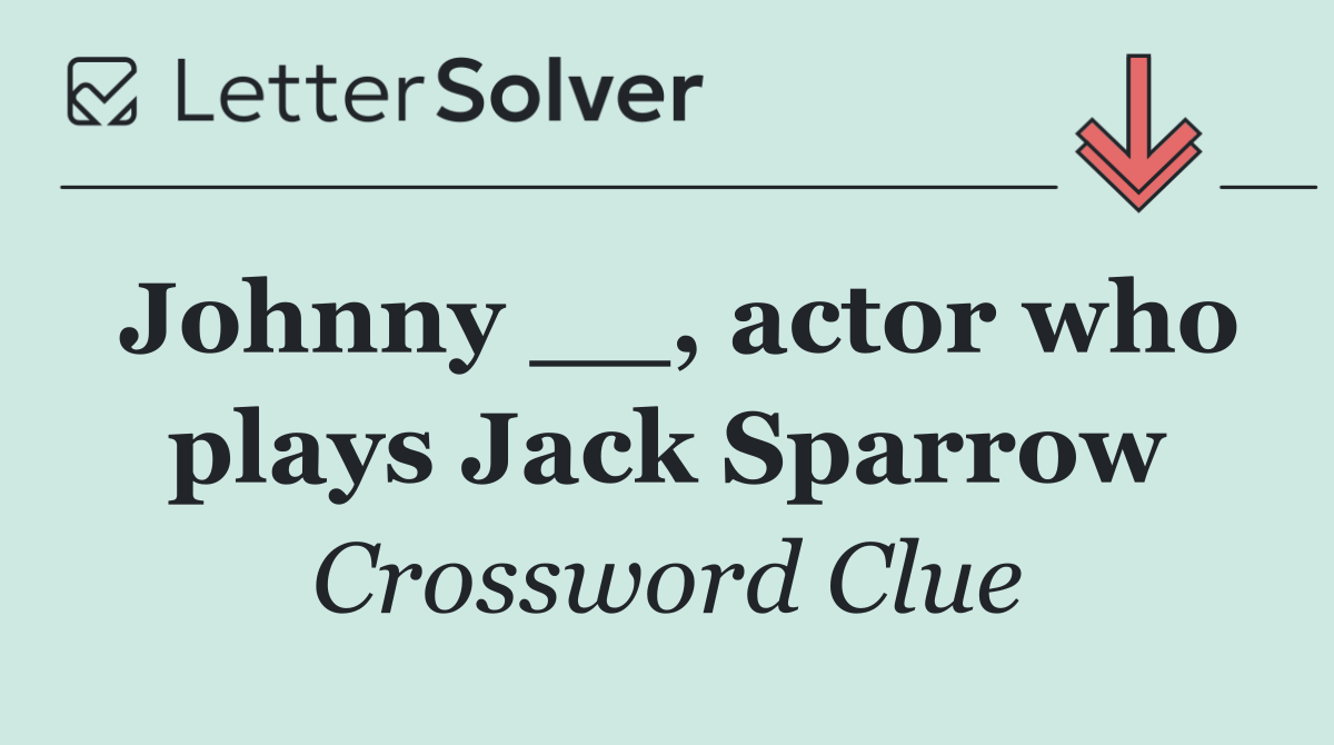 Johnny __, actor who plays Jack Sparrow