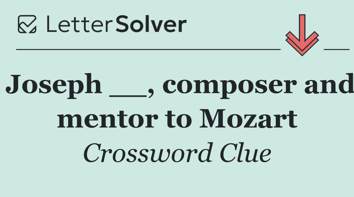 Joseph __, composer and mentor to Mozart