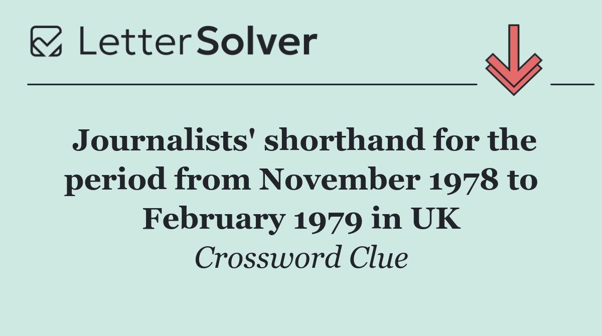 Journalists' shorthand for the period from November 1978 to February 1979 in UK